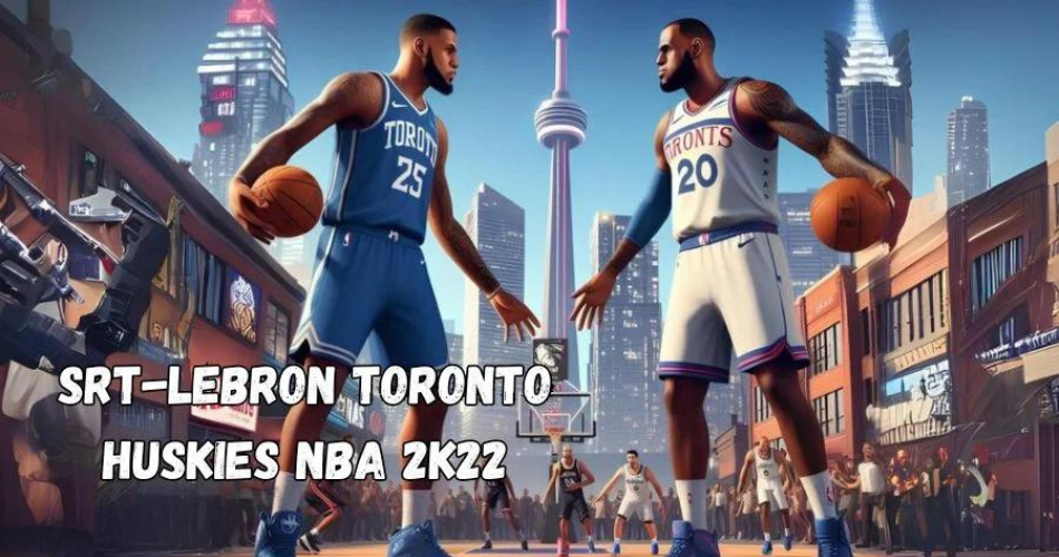 srt-lebron toronto huskies nba 2k22